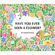 Have You Ever Seen a Flower?, Chronicle Books