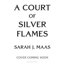 A Court of Silver Flames, Bloomsbury Publishing