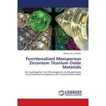 Functionalised Mesoporous Zirconium Titanium Oxide Materials Paperback, LAP Lambert Academic Publis..., English, 9783846540114