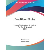 Great Fillmore Meeting: Held At The Academy Of Music In The City Of New York (1856) Paperback, Kessinger Publishing, English, 9781120288752