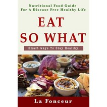 (영문도서) Eat so what!: Smart ways to stay healthy Paperback, Independently Published, English, 9781798570661