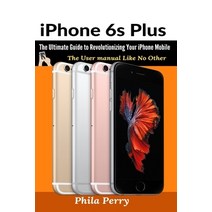 iPhone 6s Plus: The Ultimate Guide to Revolutionizing Your iPhone Mobile Paperback, Hyuth Press, English, 9781637502372