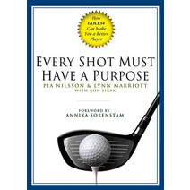 Every Shot Must Have a Purpose: How GOLF54 Can Make You a Better Player [Hardcover]