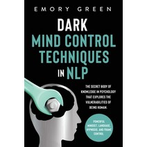 Dark Mind Control Techniques in NLP: The Secret Body of Knowledge in Psychology That Explores the Vu... Paperback, Modern Mind Media, English, 9781647801045