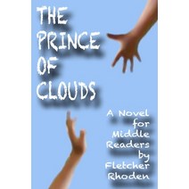 (영문도서) The Prince of Clouds: A Novel for Middle Readers Paperback, Independently Published, English, 9781694835864