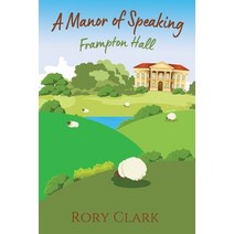 (영문도서) A Manor Of Speaking: Frampton Hall Paperback, Rory Clark, English, 9781919622101