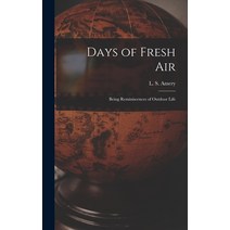 (영문도서) Days of Fresh Air; Being Reminiscences of Outdoor Life Hardcover, Hassell Street Press, English, 9781013584121