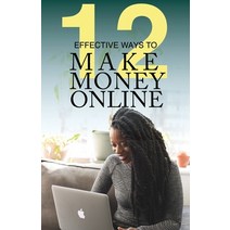 (영문도서) 12 Effective Ways To Make Money Online Paperback, Highbury Press LLC, English, 9781087885339