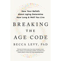 (영문도서) Breaking the Age Code: How Your Beliefs about Aging Determine How Long and Well You Live Paperback, William Morrow & Company, English, 9780063053175