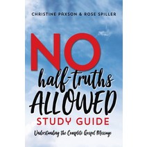 (영문도서) No Half-Truths Allowed Study Guide: Understanding the Complete Gospel Message Hardcover, Emerald House Group, English, 9781649602848