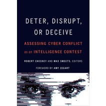 (영문도서) Deter Disrupt or Deceive: Assessing Cyber Conflict as an Intelligence Contest Paperback, Georgetown University Press, English, 9781647123260