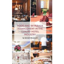 (영문도서) Food and Beverage Management in the Luxury Hotel Industry Hardcover, Business Expert Press, English, 9781637423424