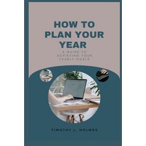 (영문도서) How to plan your year: A guide to achieving your yearly goals. Paperback, Independently Published, English, 9798375637372