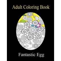 Fantastic Egg Adult Coloring Book: A Coloring Book For Adult Relaxation With Beautiful Egg Designs! Paperback, Independently Published, English, 9798704328438