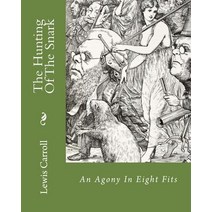 The Hunting of the Snark An Agony in Eight Fits, Createspace Independent Publishing Platform