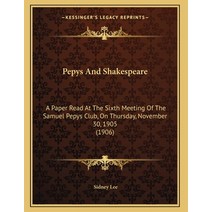 Pepys And Shakespeare: A Paper Read At The Sixth Meeting Of The Samuel Pepys Club On Thursday Nove... Paperback, Kessinger Publishing, English, 9781165521364