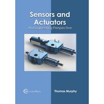 (영문도서) Sensors and Actuators: An Engineering Perspective Hardcover, Willford Press, English, 9781647283285
