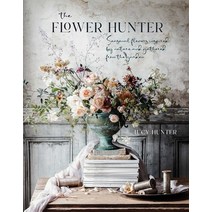The Flower Hunter:Seasonal Flowers Inspired by Nature and Gathered from the Garden, Ryland Peters & Small, English, 9781788793841