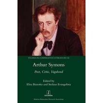 Arthur Symons: Poet Critic Vagabond Hardcover, Legenda