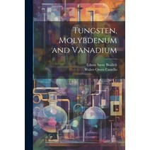 (영문도서) Tungsten Molybdenum and Vanadium Paperback, Legare Street Press, English, 9781021435217