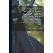 (영문도서) The 1915 Mode as Shown by Paris Panama Pacific International Exposition; a De Luxe Portfolio... Paperback, Legare Street Press, English, 9781014441065