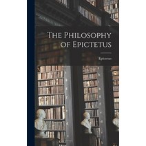 (영문도서) The Philosophy of Epictetus Hardcover, Hassell Street Press, English, 9781013693762