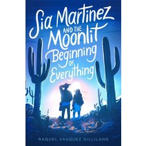 Sia Martinez and the Moonlit Beginning of Everything Paperback, Simon & Schuster Books for ..., English, 9781534448643