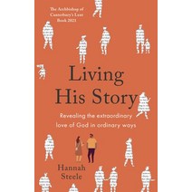 Living His Story: Revealing the extraordinary love of God in ordinary ways: The Archbishop of Canter... Paperback, SPCK Publishing, English, 9780281085170
