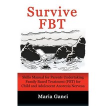 Survive FBT: Skills Manual for Parents Undertaking Family Based Treatment (FBT) for Child and Adoles... Paperback, LMD Publishing