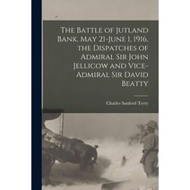 (영문도서) The Battle of Jutland Bank May 21-June 1 1916 the Dispatches of Admiral Sir John Jellicow ... Paperback, Legare Street Press