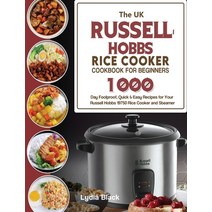 (영문도서) The UK Russell Hobbs Rice CookerCookbook For Beginners: 1000-Day Foolproof Quick & Easy Reci... Hardcover, Lydia Black, English, 9781803191812