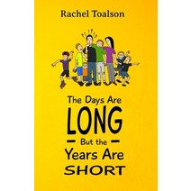The Days Are Long But the Years Are Short Paperback, Batlee Press, English, 9781946193520