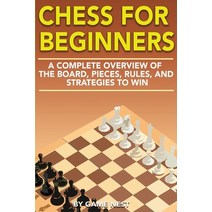 Chess for Beginners: A Complete Overview of the Board Pieces Rules and Strategies to Win Paperback, Drip Digital