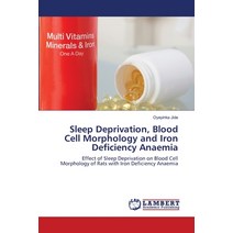 (영문도서) Sleep Deprivation Blood Cell Morphology and Iron Deficiency Anaemia Paperback, LAP Lambert Academic Publis..., English, 9786203841053