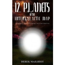 12 Planets of the Intergalactic Map: The Being the Philosopher and the Machine Paperback, Independently Published, English, 9798723810617