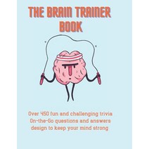 The Brain Trainer Book: Over 450 fun and challenging trivia On-the-Go questions and answers design t... Paperback, Independently Published, English, 9798706685843