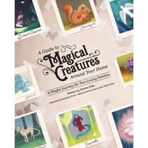 (영문도서) A Guide To Magical Creatures Around Your Home: A Playful Journey For Fun-Loving Families Paperback, Transfiguring Adoption, English, 9781949856460