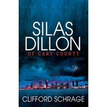 (영문도서) Silas Dillon of Cary County Paperback, Morgan James Fiction, English, 9781683502838