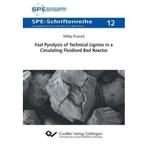 (영문도서) Fast Pyrolysis of Technical Lignins in a Circulating Fluidized Bed Reactor Paperback, Cuvillier, English, 9783736999657