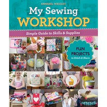(영문도서) My Sewing Workshop: Simple Guide to Skills & Supplies; 40 Fun Projects to Stitch & Share Paperback, C&T Publishing, English, 9781644032688