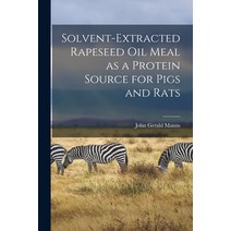 (영문도서) Solvent-extracted Rapeseed Oil Meal as a Protein Source for Pigs and Rats Paperback, Hassell Street Press, English, 9781013337192