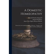 (영문도서) A Domestic Homoeopathy: Restricted to Its Legitimate Sphere of Practice: Together With Rules ... Paperback, Legare Street Press, English, 9781015370609