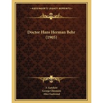 Doctor Hans Herman Behr (1905) Paperback, Kessinger Publishing, English, 9781166548964
