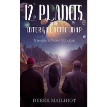 12 Planets of the Intergalactic Map: Travelers From Schyllus Paperback, Independently Published