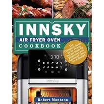 Innsky Air Fryer Oven Cookbook: The Complete Guide of Air Frying Recipe Book for Beginners and Advan... Hardcover, Robert Montana, English, 9781801246699
