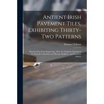 (영문도서) Antient Irish Pavement Tiles Exhibiting Thirty-two Patterns: Illustrated by Forty Engravings... Paperback, Legare Street Press, English, 9781013788352