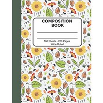 Composition Book Wide Ruled: 꽃무늬 노트북 와이드 줄 빈 라인 워크북 초등학생 중학생 또는 교사를 위한 어린이 및 청소년용 ... 7.5 x 9.75 인치