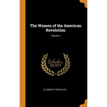 (영문도서) The Women of the American Revolution; Volume 2 Hardcover, Franklin Classics, English, 9780342289950