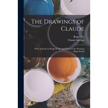 (영문도서) The Drawings of Claude: With an Essay by Roger E. Fry and Notes on the Drawing Reproduced Paperback, Legare Street Press, English, 9781017450330