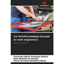 (영문도서) Car forklift prototype focused on work ergonomics Paperback, Our Knowledge Publishing, English, 9786205657263